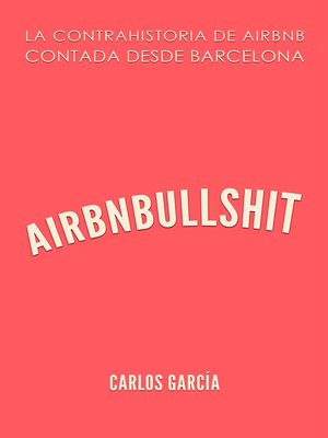 cover image of Airbnbullshit. La contrahistoria de Airbnb contada desde Barcelona